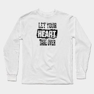 Let your heart take over Long Sleeve T-Shirt